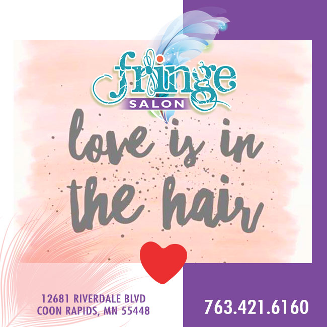 Love is in the hair - Fringe Salon Coon Rapids MN